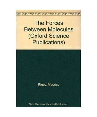The Forces Between Molecules, Rigby, Maurice; etc.; others