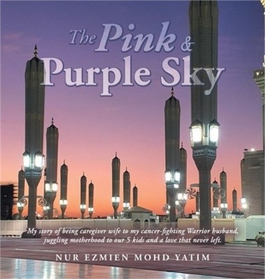 The Pink & Purple Sky: My Story of Being Caregiver Wife to My Cancer-Fighting Wa