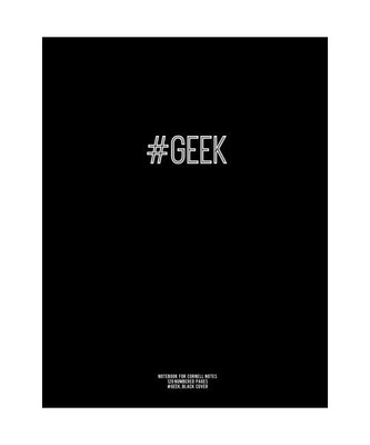 Notebook for Cornell Notes, 120 Numbered Pages, #GEEK, Black Cover: For Taking C