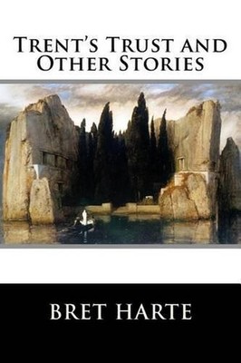 Trent's Trust and Other Stories by Bret Harte (English) Paperback Book