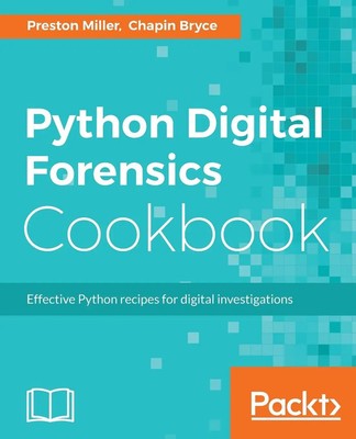 Preston Miller (u. a.) | Python Digital Forensics Cookbook | Taschenbuch (2017)