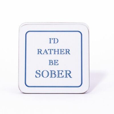 I'd Rather Be Sober Untersetzer
