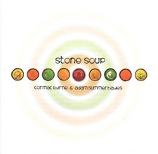 Cormac Byrne, Adam Summerhayes - Stone Soup (CD 2018)