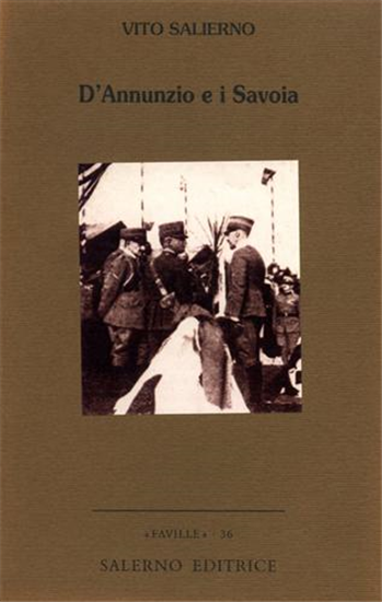 Salierno,Vito. - D'Annunzio e i Savoia.