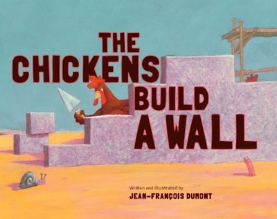 THE CHICKENS BUILD A WALL By Jean-francois Dumont *Excellent Condition*