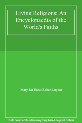 Living Religions: An Encyclopaedia of the World's Faiths,Mary Pa