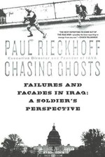 Image of Chasing Ghosts: Failures and Facades in Iraq: A Soldier's Perspective by Paul Ri