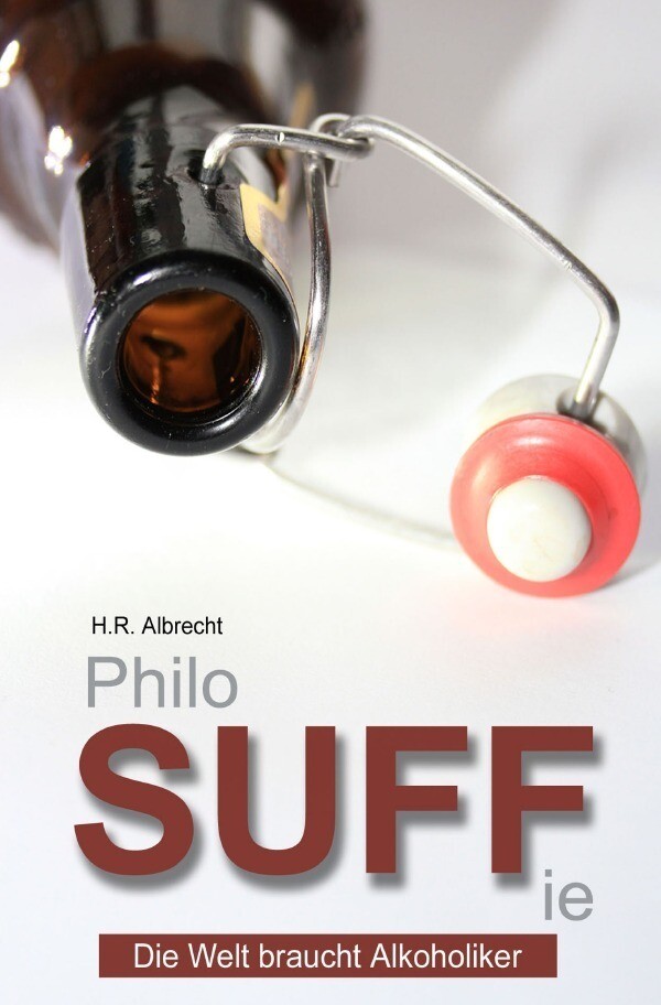 Thumbnail - Philosuffie Die Welt Braucht Alkoholiker H. R. Albrecht Taschenbuch