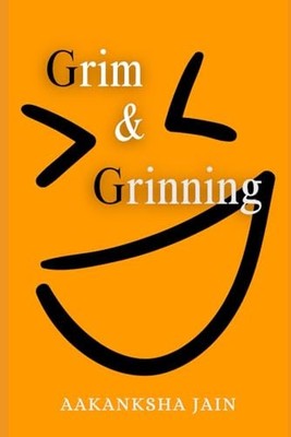 Grim & Grinning By Aakanksha Jain - New Copy - 9798317165635