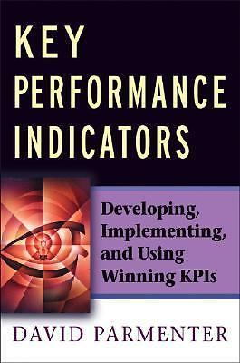 Key Performance Indicators: Developing, Implementing, and Using Winning KPIs