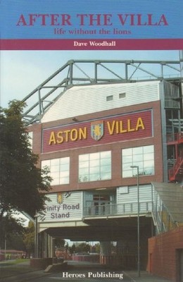 After the Villa: Life without the Lions, Woodhall, Dave