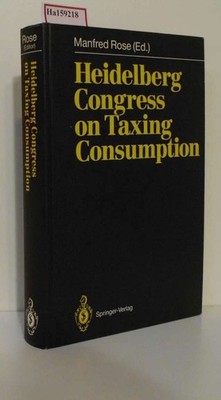 Heidelberg Congress on Taxing Consumption. Proceedings of the International Cong
