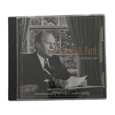 GERALD R. FORD A TEST OF CHARACTER CD  2016  FORD PRESIDENTIAL FOUNDATION