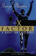 The X Factor: A Quest for Excellence - Paperback By Plimpton, George - GOOD