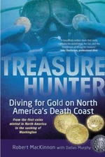 Treasure Hunter: Diving for Gold on North America's Death Coast by MacKinnon, R