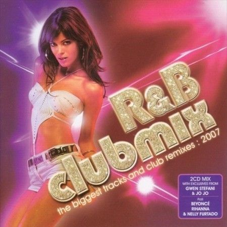 R&B Clubmix: The Biggest Tracks and Club Remixes, 2007 [PA] by Various ...