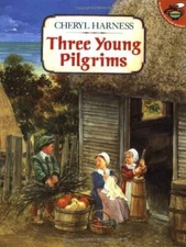 Three Young Pilgrims - Paperback By Harness, Cheryl - VERY GOOD