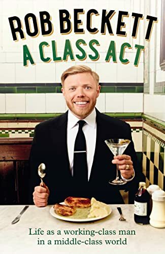 A Class Act: Life as a working-class man in a middle-class world-Rob Beckett