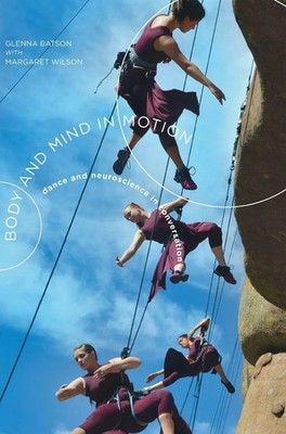 Body and Mind in Motion | Dance and Neuroscience in Conversation | Buch | 2014