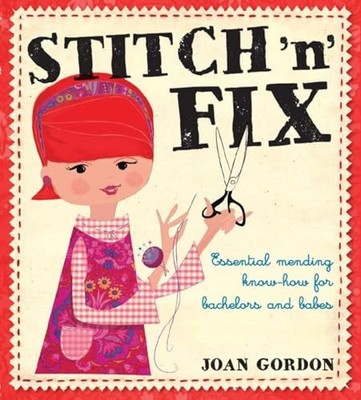 Stitch 'n' Fix: Essential Mending Know-..., Joan Gordon