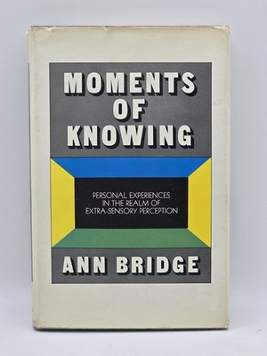 Moments of Knowing by Ann Bridge, Personal Experiences In The Realm Of ESP