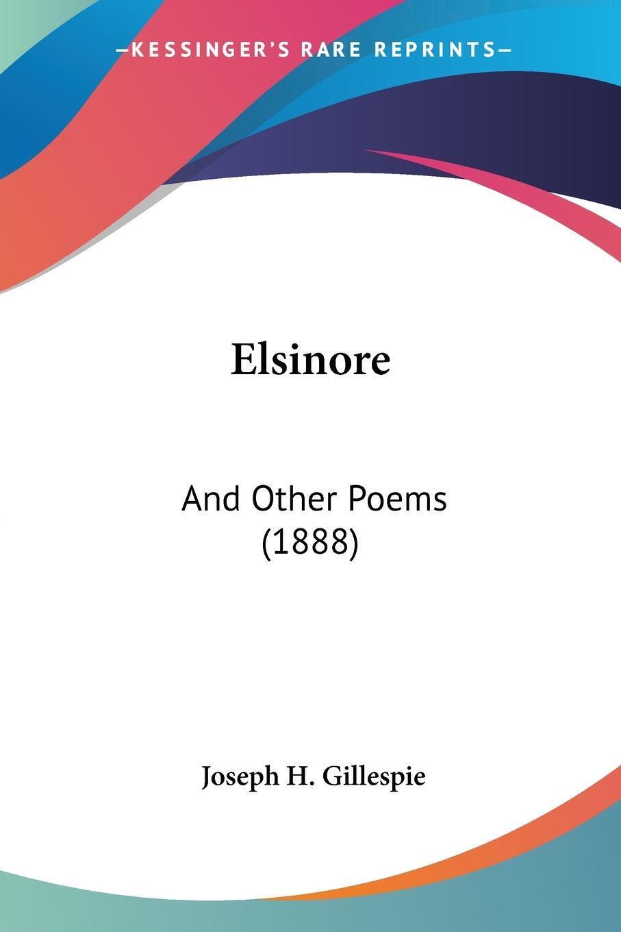 Thumbnail - Elsinore | Joseph H. Gillespie | And Other Poems (1888) | Taschenbuch