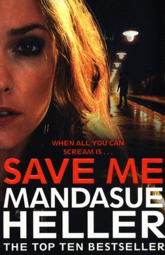 Heller, Mandasue : Save Me: The Most Gritty and Gripping Cr Fast and FREE P & P