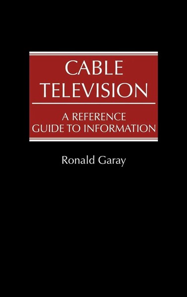 Ronald Garay | Cable Television | Buch | Englisch (1988) | Gebunden | Greenwood-image