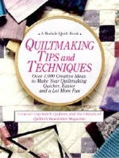 Quiltmaking Tips and Techniques : Over 1,000 Creative Ideas to Ma