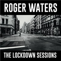 Vinile - Roger Waters - The Lockdown Sessions - Legacy -D- Neu