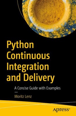 Python Continuous Integration and Delivery: A Concise Guide with Examples M