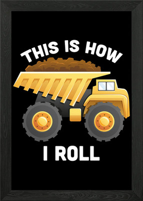 This Is How I Roll Dump Tr gerahmtes Wandbild Poster Leinwanddruck Bild
