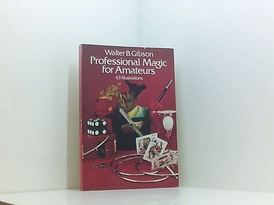 Professional Magic for Amateurs (Dover Magic Books) Gibson, Walter Brown: