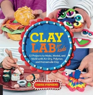 Cassie Stephens Clay Lab for Kids (Paperback) Lab for Kids