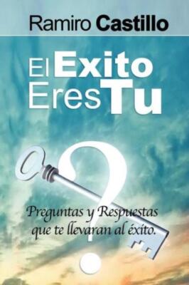 El Exito Eres Tu! Preguntas Y Respuestas Que Te Llevaran Al Exito
