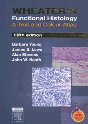Wheater's Functional Histology: A Text and Colour Atlas, 5th Edition - VERY GOOD