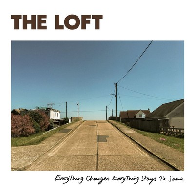 THE LOFT EVERYTHING CHANGES, EVERYTHING STAYS THE SAME NEW LP