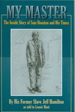 My Master : The Inside Story of Sam Houston and His Times, Paperback by Hamil...