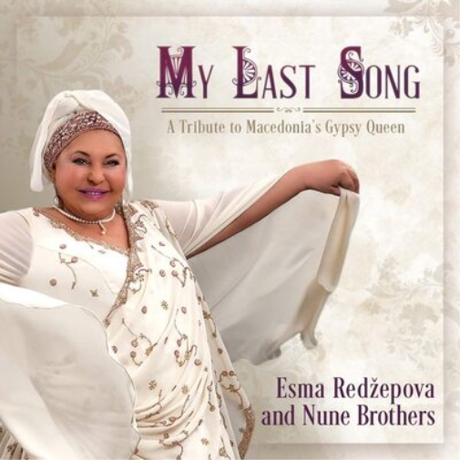 Esma Redzepova and Nune Brot My Last Song: A Tribute to Macedonia's Gypsy Q (CD)