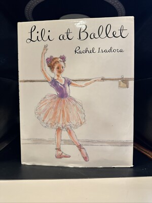Lili at Ballet by Isadora, Rachel Hardback Book With Dust Cover 1993