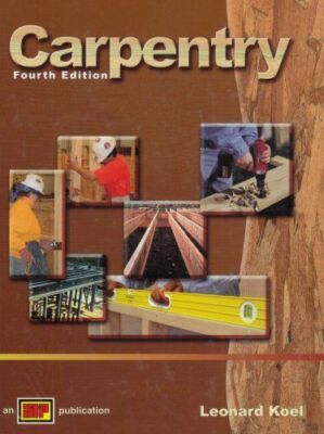 Carpentry,4th Edition by Leonard Koel