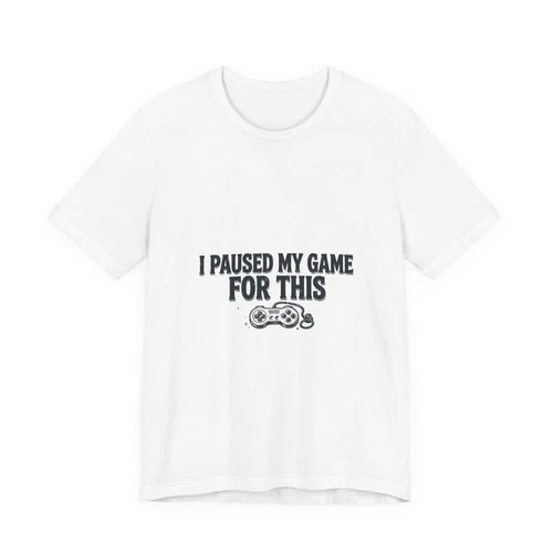 I Paused My Game For This Funny Graphic T-Shirt - Gamer Tee - product listing photo