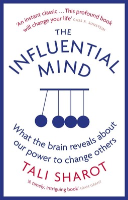 The Influential Mind | What the Brain Reveals About Our Power to Change Others