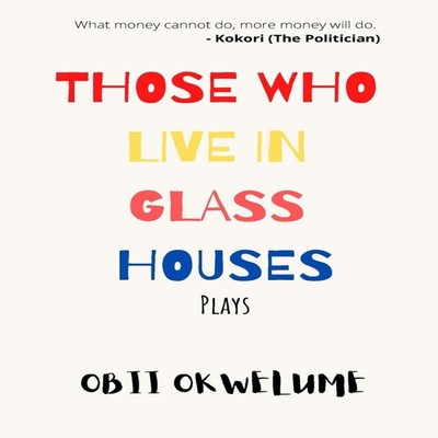 Those Who Live in Glass Houses Obii Okwelume Paperback Amazon Dig