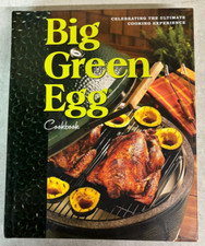 Big Green Egg Cookbook: Celebrating the Ultimate Cooking Experience [Volume 1]