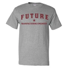 Future Manufacturing Engineer T shirt Funny Manufacturing Engineer Tee
