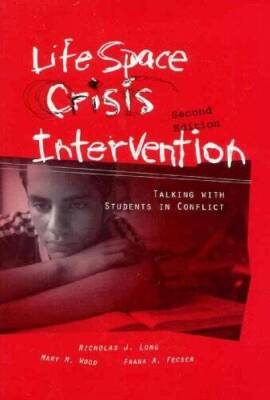 Life Space Crisis Intervention: Talking With Students in Conflict, 2nd  - GOOD