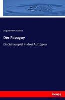 August Von Kotzebue | Der Papagoy | Taschenbuch | Deutsch (2017) | 88 S.