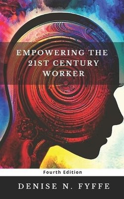 Empowering the 21st Century Worker by Denise N. Fyffe Paperback Book