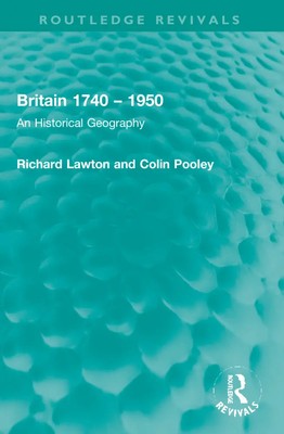 Britain 1740 - 1950 An Historical Geography Richard Lawton (u. a.) Taschenbuch